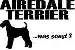 Aufkleber "Airedale Terrier ...was sonst?"